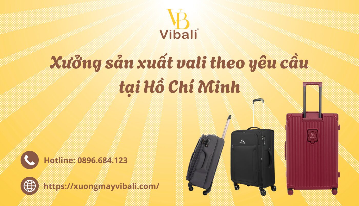 Xuong san xuat vali theo yeu cau tai Ho Chi Minh