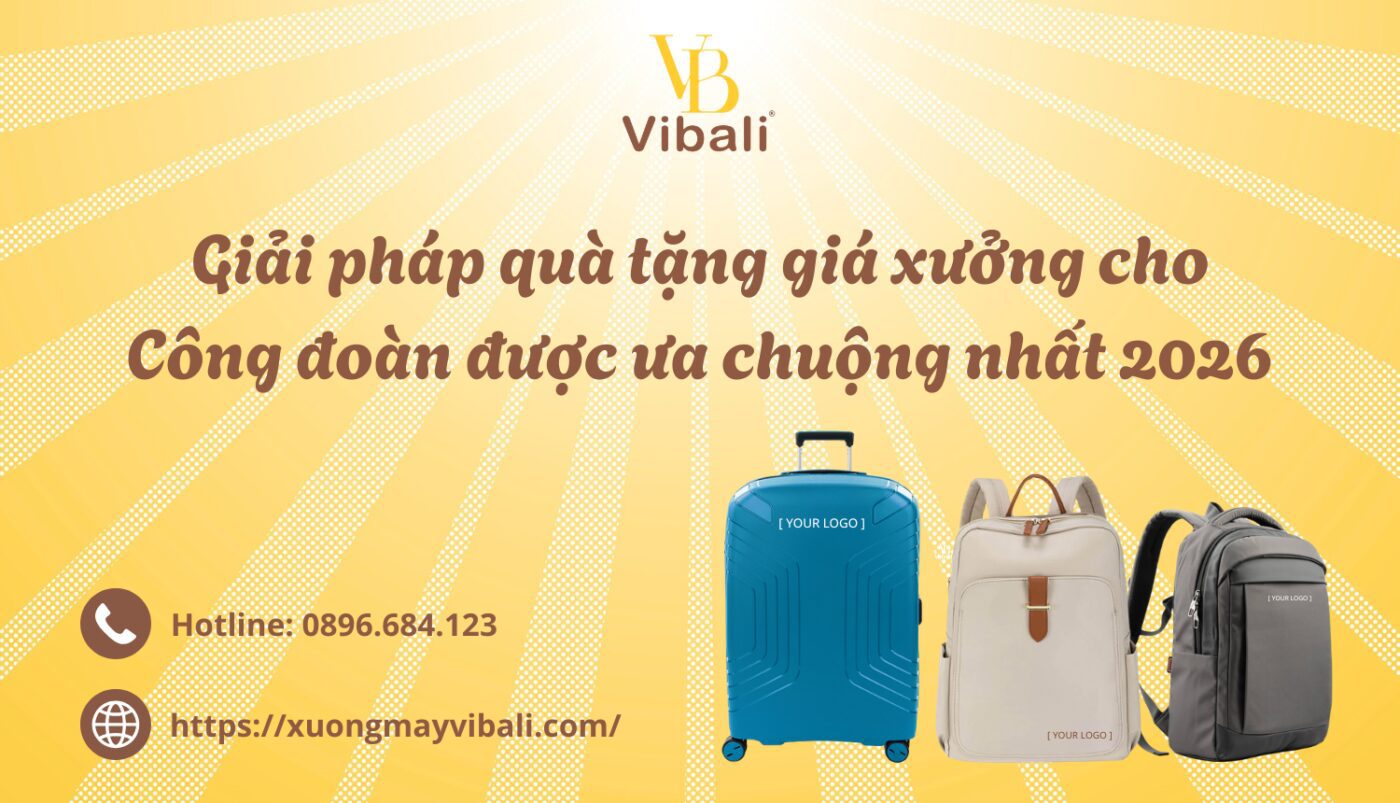 Giải pháp quà tặng giá xưởng cho Công đoàn được ưa chuộng nhất 2026 Giai phap qua tang gia xuong cho Cong doan duoc ua chuong nhat 2026