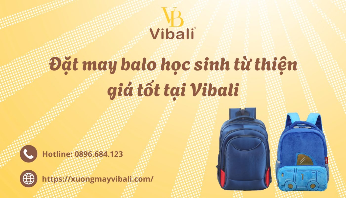Đặt may balo học sinh từ thiện giá tốt tại Vibali Dat may balo hoc sinh tu thien gia tot tai Vibali