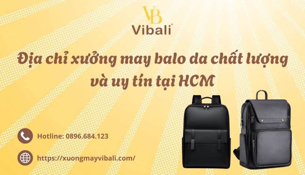 Dia chi xuong may balo da chat luong va uy tin tai HCM