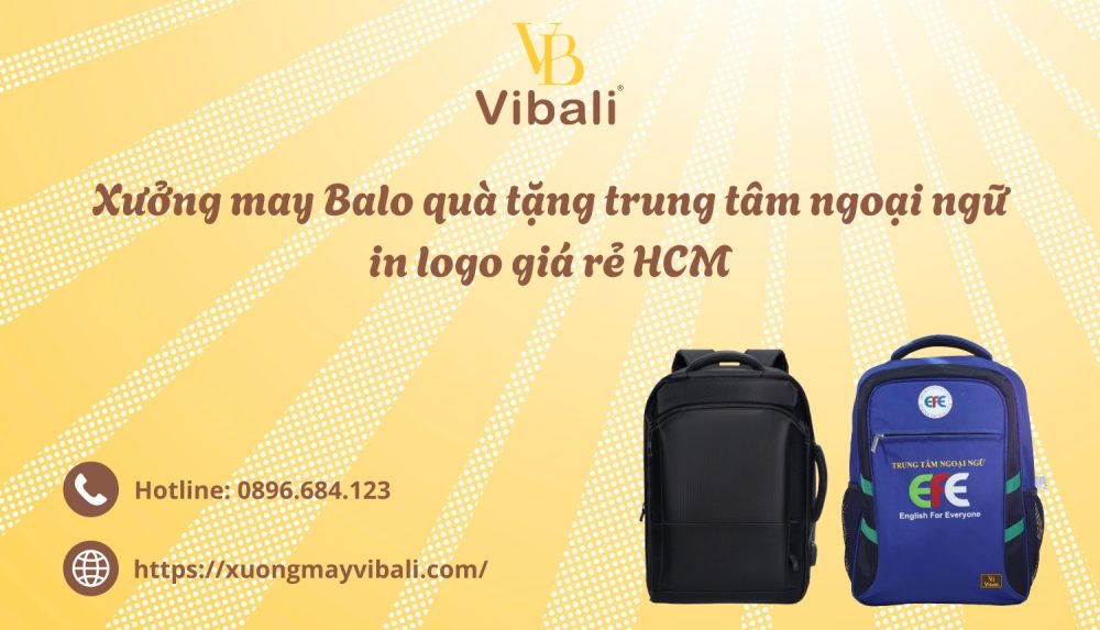 Xuong may Balo qua tang trung tam ngoai ngu in logo gia re HCM