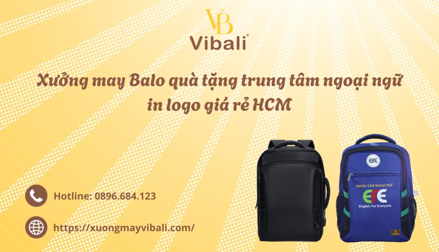 Xưởng may Balo quà tặng trung tâm ngoại ngữ in logo giá rẻ HCM Xuong may Balo qua tang trung tam ngoai ngu in logo gia re HCM
