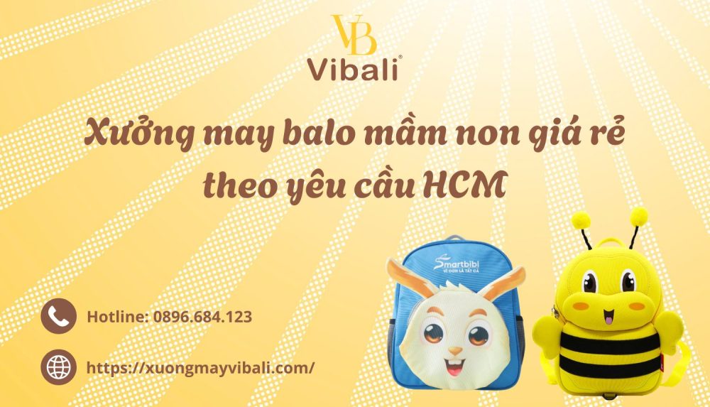 Xuong may balo mam non gia re theo yeu cau HCM