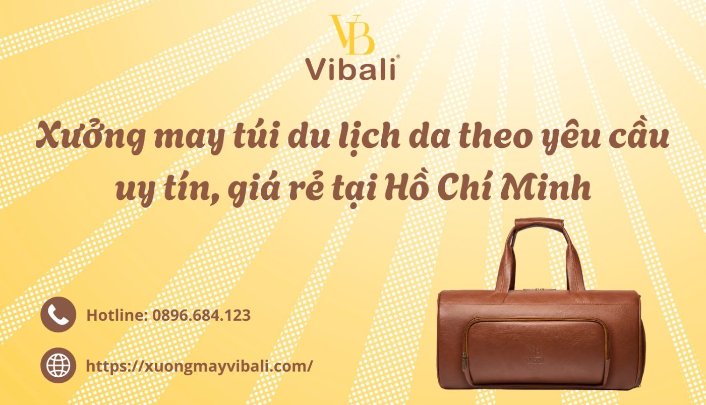 Xuong may tui du lich da theo yeu cau uy tin gia re tai Ho Chi Minh