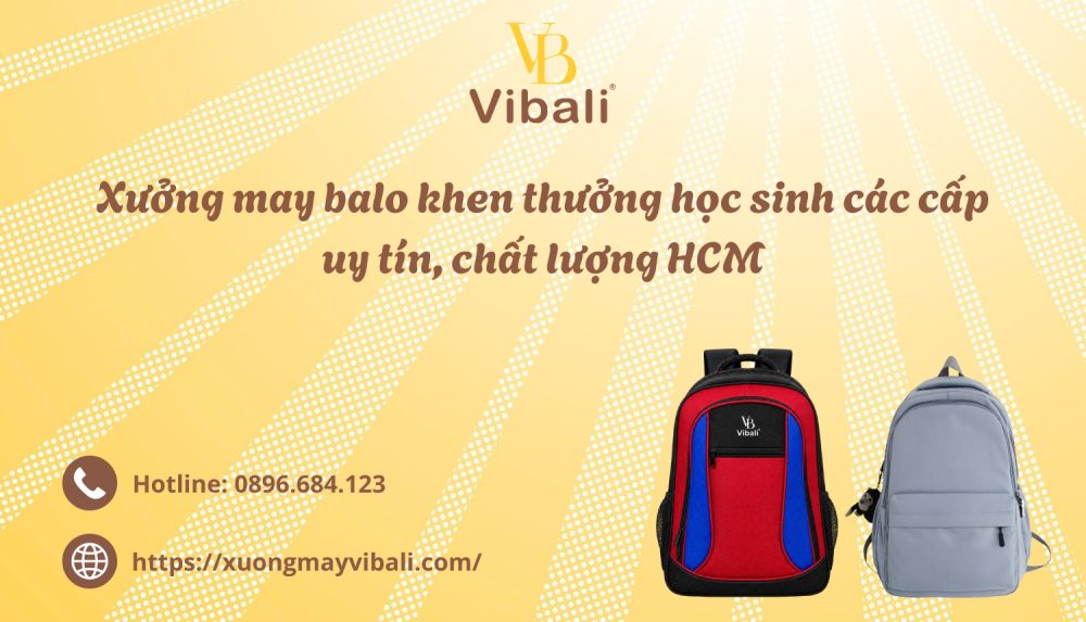 Xuong may balo khen thuong hoc sinh cac cap uy tin chat luong HCM