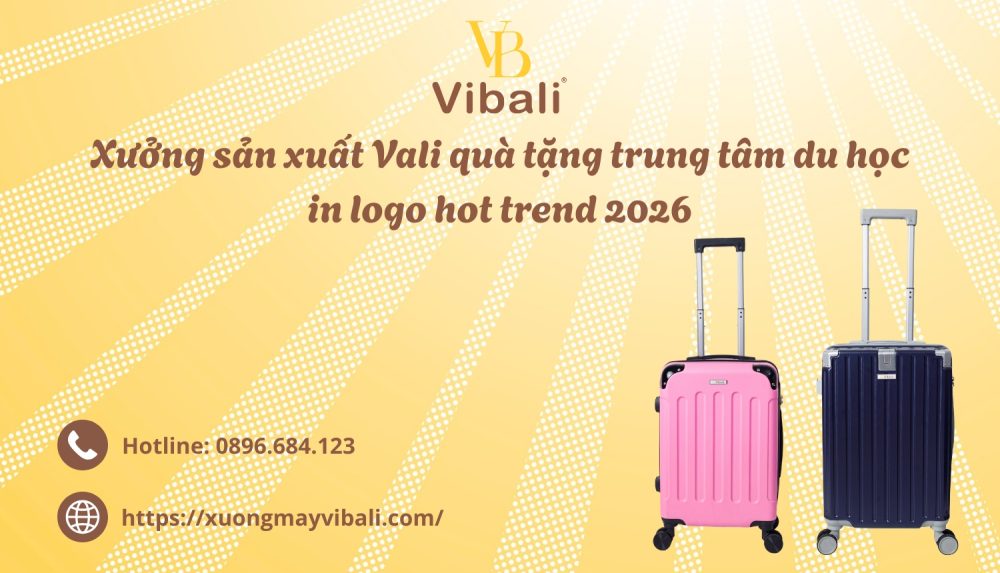 Xuong san xuat Vali qua tang trung tam du hoc in logo hot trend 2026