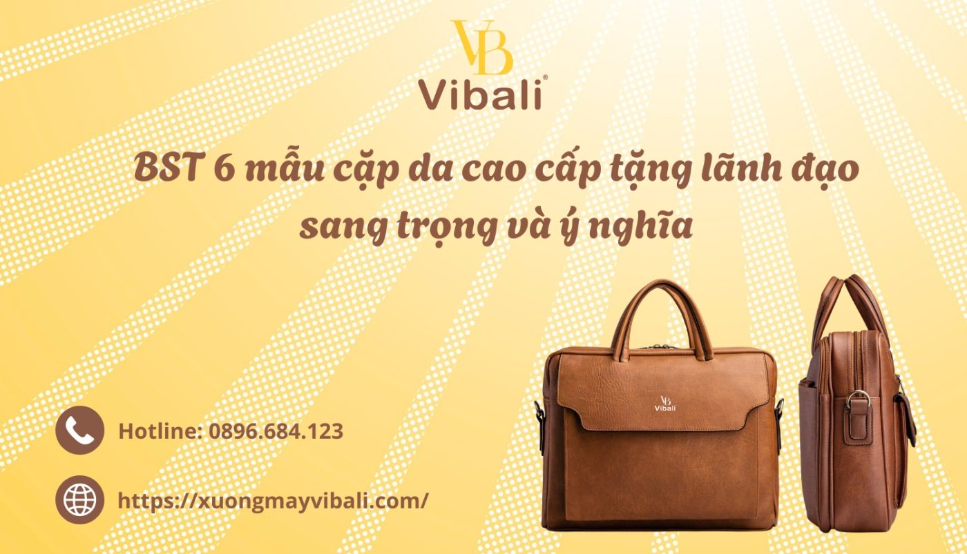 BST 6 mẫu cặp da cao cấp tặng lãnh đạo sang trọng và ý nghĩa BST 6 mau cap da cao cap tang lanh dao sang trong va y nghia