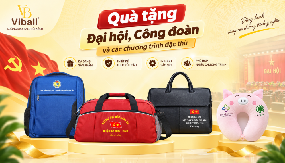 May balo túi xách theo yêu cầu – đáp ứng nhu cầu quà tặng cho Đại hội, Công đoàn, hội nghị và các chương trình đặc thù.